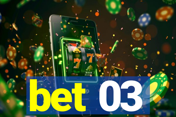 bet 03